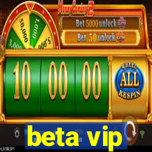 beta vip